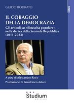 Il coraggio della democrazia. Gli articoli su «Rinascita popolare» nella deriva della Seconda Repubblica (2011-2023)