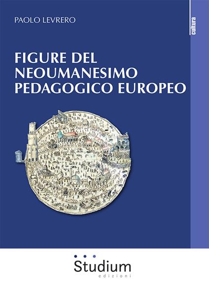 Figure del neoumanesimo pedagogico europeo - Paolo Levrero - copertina