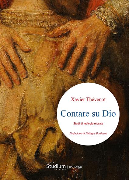 Contare su Dio. Studi di teologia morale - Xavier Thévenot - copertina