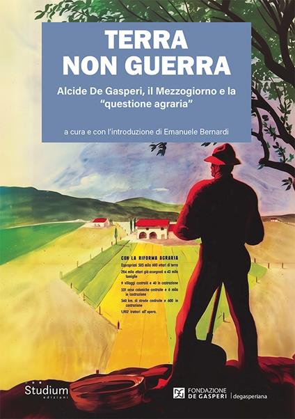 Terra non guerra. Alcide De Gasperi, il Mezzogiorno e la «questione agraria» - copertina