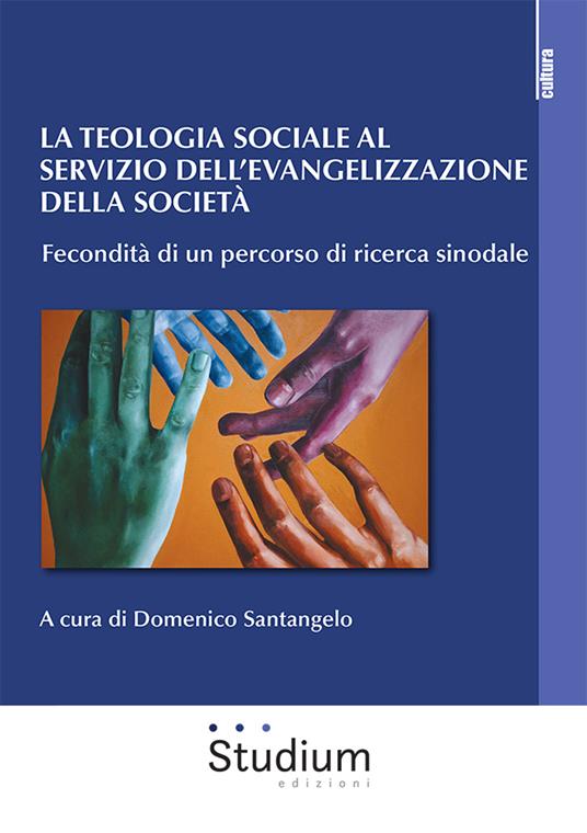 La teologia sociale al servizio dell'evangelizzazione della società. Fecondità di un percorso di ricerca sinodale - copertina