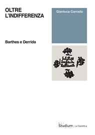 Oltre l'indifferenza. Barthes e Derrida