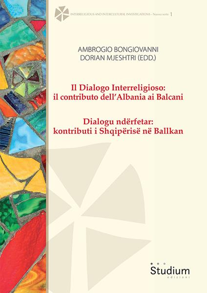 Il dialogo interreligioso: il contributo dell’Albania ai Balcani-Dialogu ndërfetar: kontributi i Shqipërisë në Ballkan - copertina