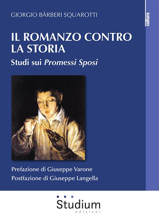 Il romanzo contro la storia. Studi sui Promessi sposi - Giorgio Bàrberi Squarotti - copertina