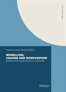 Libro Modelling, change and intervention. Modelli culturali, pratiche educative, sostenibilità Orietta Vacchelli Alessandro Barca