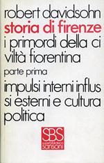 Storia di Firenze. Vol. 5: I primordi della civiltà fiorentina. Impulsi interni, influssi esterni e cultura politica