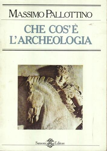 Che cos'è l'archeologia - Massimo Pallottino - copertina