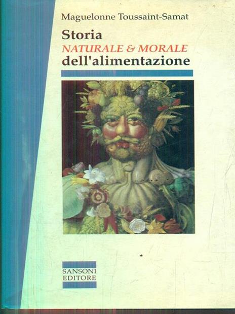 Storia naturale e morale dell'alimentazione - Maguelonne Toussaint Samat - 3