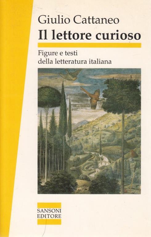 Il lettore curioso. Figure e testi della letteratura italiana - Giulio Cattaneo - 2