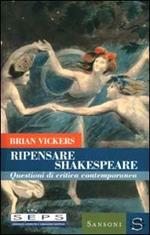 Ripensare Shakespeare. Questioni di critica contemporanea