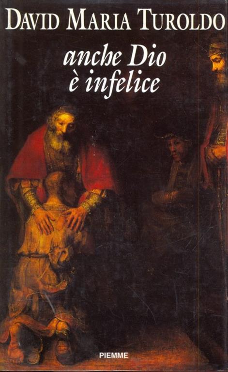 Anche Dio è infelice - David Maria Turoldo - 2