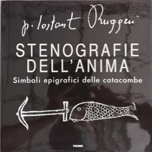 Stenografie dell'anima. I simboli delle catacombe - Costantino Ruggeri - copertina