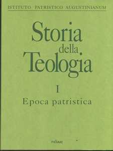 Libro Storia della teologia. Vol. 1: Epoca patristica. 