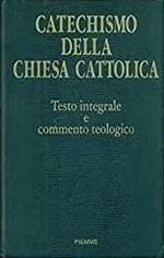 Catechismo della Chiesa cattolica. Testo integrale e commento teologico