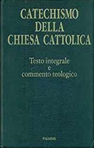 Catechismo della Chiesa cattolica. Testo integrale e commento teologico - copertina