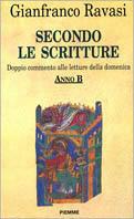 Secondo le Scritture. Doppio commento alle letture della domenica. Anno B - Gianfranco Ravasi - copertina