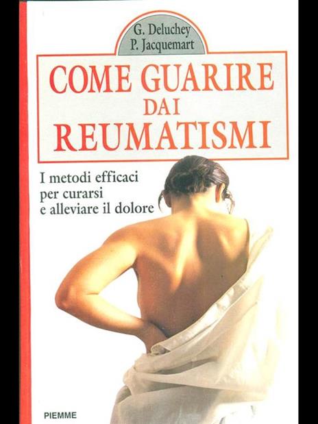 Come guarire dai reumatismi. I metodi efficaci per curarsi e alleviare il dolore - Guy Deluchey,Pierre Jacquemart - copertina