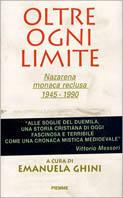 Oltre ogni limite. Nazarena monaca reclusa 1945-1990