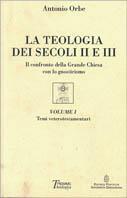 La teologia del II e III secolo. Vol. 1: Temi veterotestamentari. - Antonio Orbe - copertina