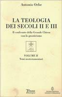 La teologia del II e III secolo. Vol. 2: Temi neotestamentari. - Antonio Orbe - copertina