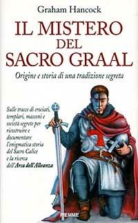 Il mistero del Sacro Graal. Origine e storia di una tradizione segreta - Graham Hancock - copertina