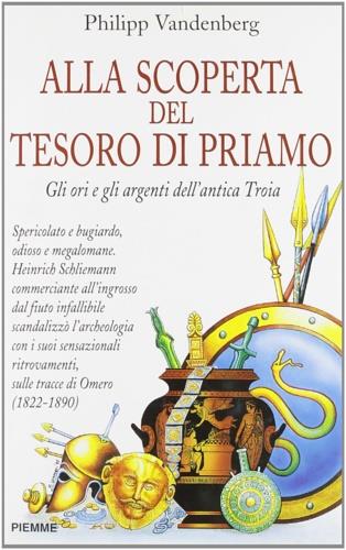 Alla scoperta del tesoro di Priamo. Gli ori e gli argenti dell'antica Troia - Philipp Vandenberg - copertina