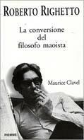 La conversione del filosofo maoista Maurice Clavel - Roberto Righetto - copertina