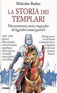 La storia dei Templari. Vita avventurosa, storia e tragica fine dei leggendari monaci guerrieri - Malcolm Barber - copertina