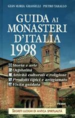 Guida ai monasteri d'Italia 1998. Storia, arte, ospitalità, attività culturali ereligiose, prodotti tipici e artigianato, visita guidata