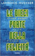 Le dieci porte della felicità. Vivere sereni nelle piccole cose -  Lawrence Kushner - copertina