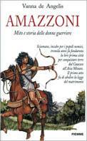  Amazzoni. Mito e storia delle donne guerriere -  Vanna De Angelis - copertina