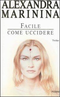 Facile come uccidere - Alexandra Marinina - copertina