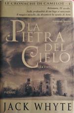 La pietra del cielo. Le cronache di Camelot. Vol. 1