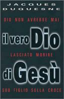 Il vero Dio di Gesù - Jacques Duquesne - copertina