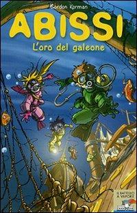 L' oro del galeone. Abissi - Gordon Korman - copertina