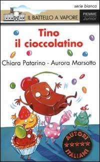 Tino il cioccolatino - Chiara Patarino,Aurora Marsotto - copertina