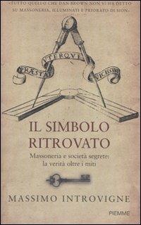 Il simbolo ritrovato. Massoneria e società segrete: la verità oltre i miti - Massimo Introvigne - copertina