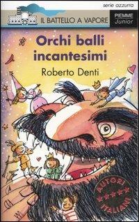 Orchi, balli, incantesimi. Le fiabe trasformate. Ediz. illustrata - Roberto Denti - copertina