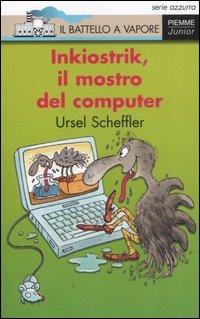 Inkiostrik, il mostro del computer. Ediz. illustrata - Ursel Scheffler - copertina