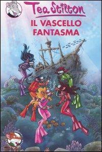 Il vascello fantasma. Ediz. illustrata - Tea Stilton - copertina