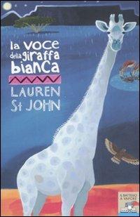La voce della giraffa bianca. Ediz. illustrata - Lauren St. John - copertina