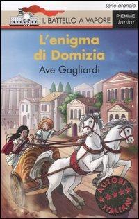 Bella storia. I Romani. L'enigma di Domizia. Ediz. illustrata - Ave Gagliardi - copertina