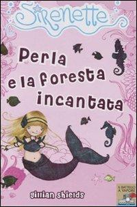 Perla e la foresta incantata. Sirenette. Ediz. illustrata. Vol. 1 - Gillian Shields - copertina