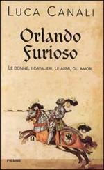 Orlando furioso. Le donne, i cavalieri, le armi, gli amori