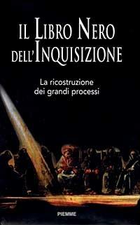 Il libro nero dell'inquisizione. La ricostruzione dei grandi processi - Natale Benazzi,Matteo D'Amico - copertina