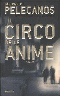 Il circo delle anime - George P. Pelecanos - copertina