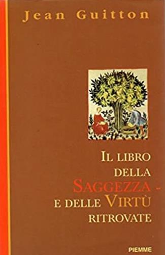 Il libro della saggezza e delle virtù ritrovate - Jean Guitton - copertina
