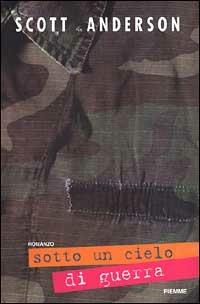 Sotto un cielo di guerra - Scott Anderson - copertina