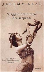 Viaggio nelle terre dei serpenti. «Il Chatwin degli anni Novanta»