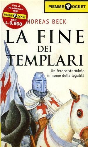 La fine dei Templari. Un feroce sterminio in nome della legalità - Andreas Beck - copertina